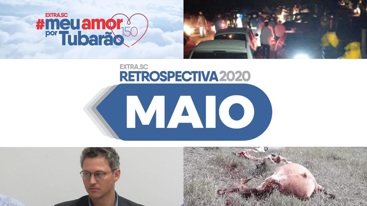 MAIO: 150 anos de Tubarão, festas clandestinas, a "República de Tubarão" e crime de abigeato