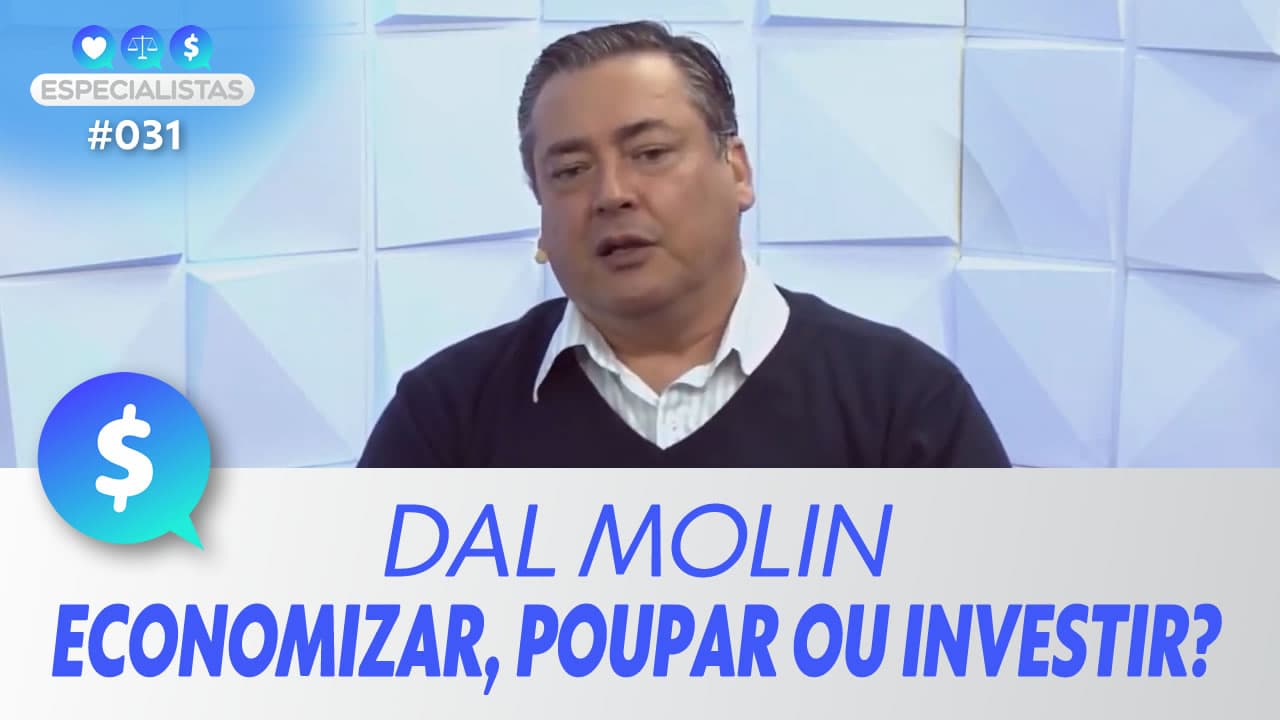ASSISTA: Economizar, poupar ou investir? - Especialistas #031