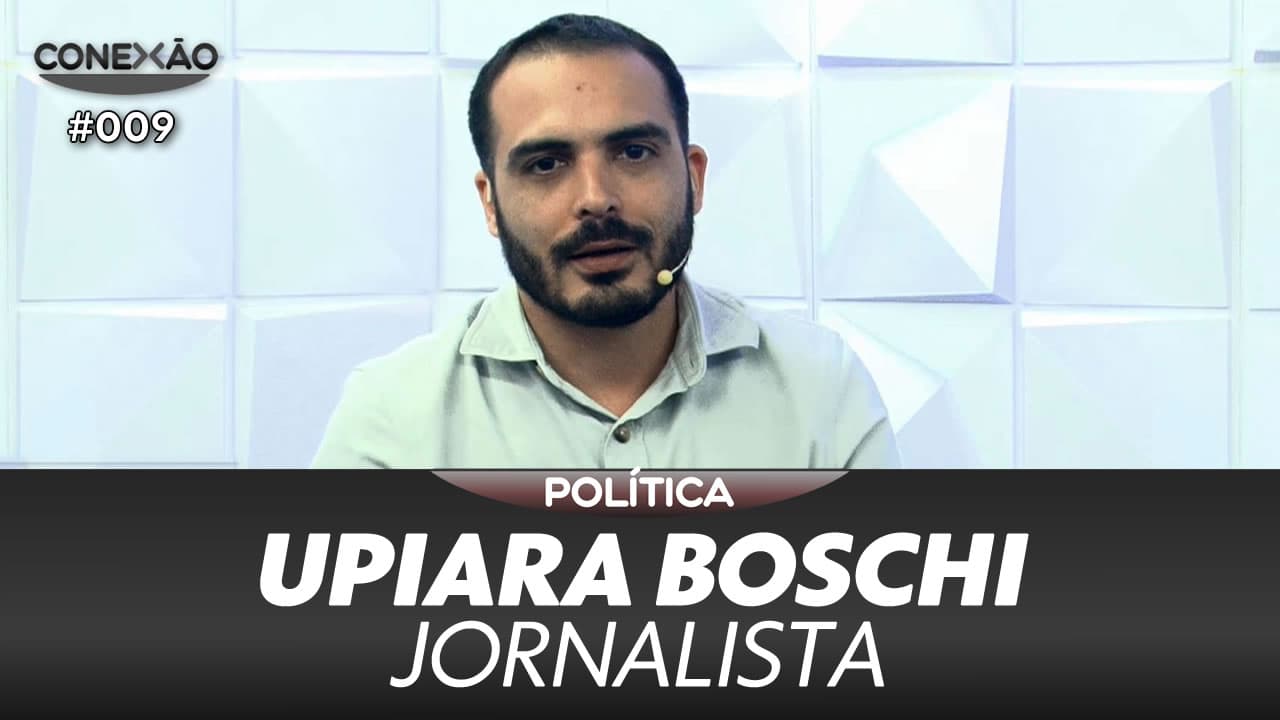 ASSISTA: Upiara Boschi, jornalista – Conexão #009