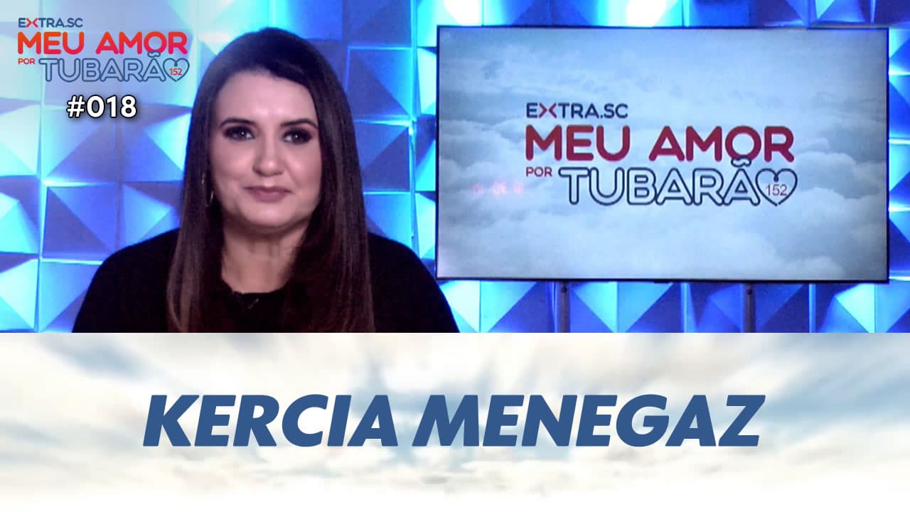 ASSISTA: Kercia Cardoso Menegaz, chefe de gabinete – Meu Amor por Tubarão #018