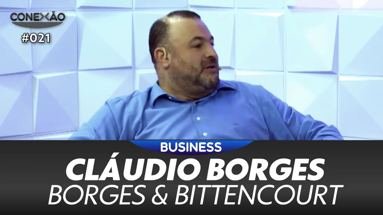 ASSISTA: Cláudio Borges, Borges & Bittencourt – Conexão #021