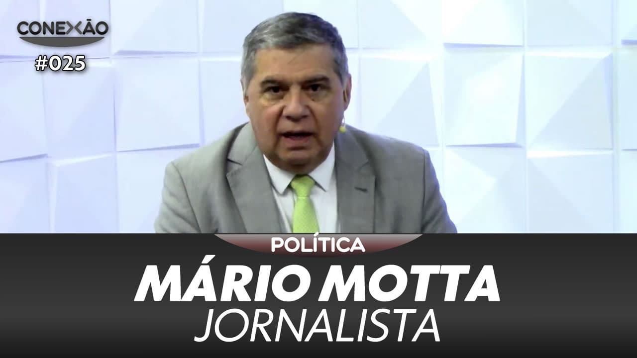 ASSISTA: Mário Motta, jornalista – Conexão #025