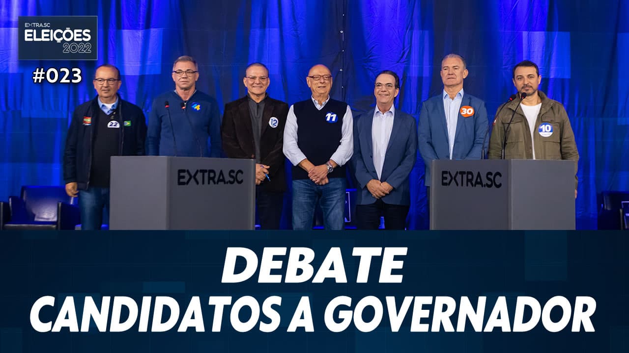 ASSISTA: Debate do EXTRA.SC com os candidatos a governador - Eleições #023