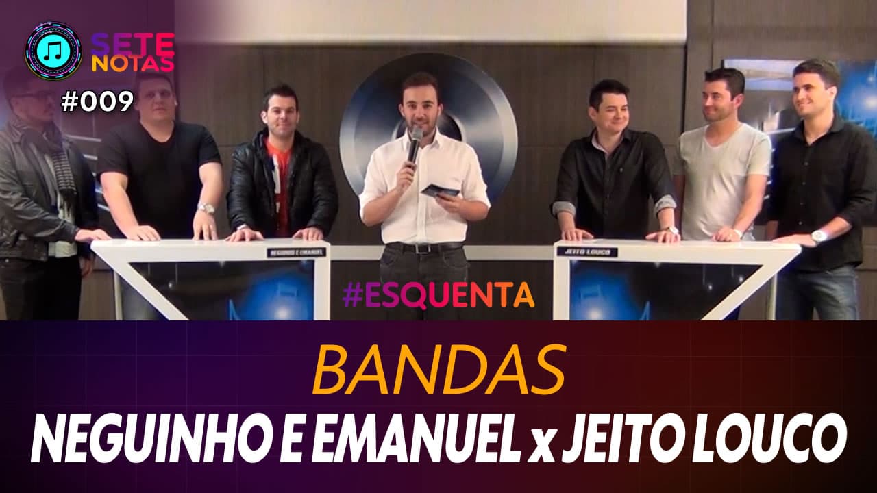 ASSISTA: Bandas – Neguinho e Emanuel x Jeito Louco – Sete Notas #009