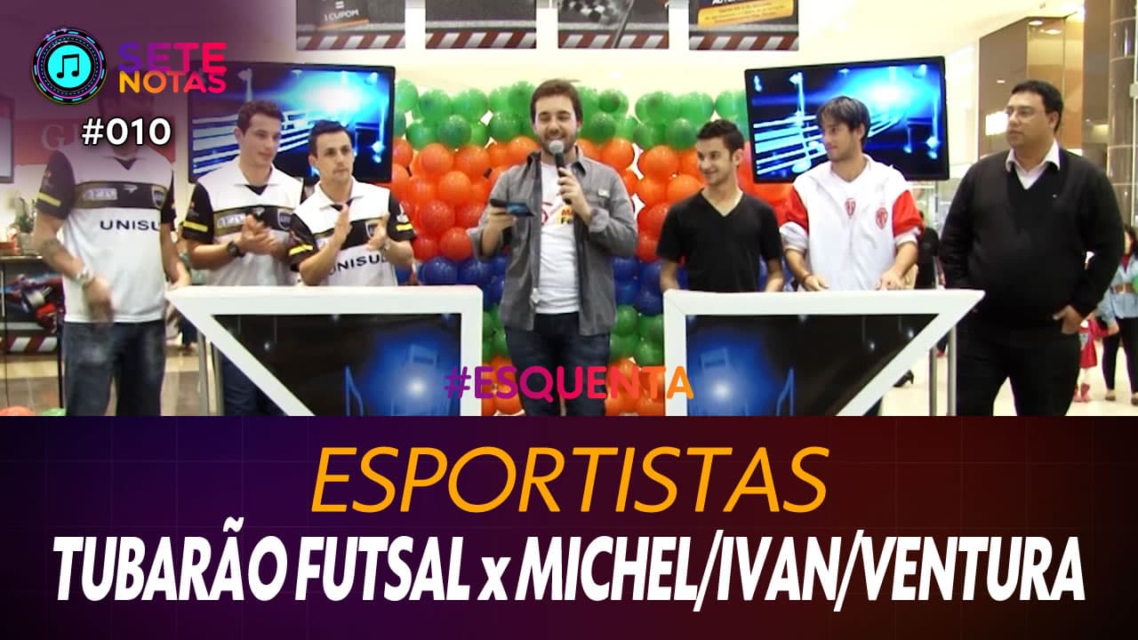 ASSISTA: Esportistas – Tubarão Futsal x Michel Nizo, Ivan e Eduardo Ventura – Sete Notas #010