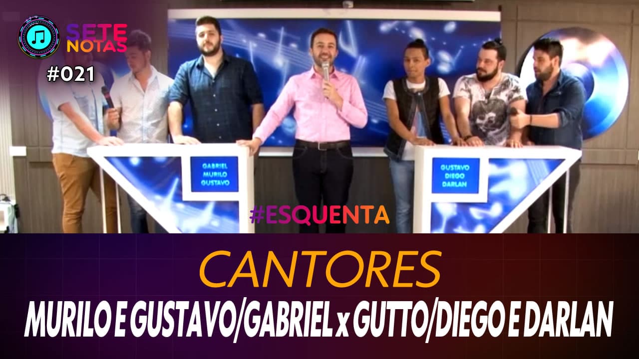 ASSISTA: Cantores – Murilo & Gustavo e Gabriel Zin x Gutto e Diego & Darlan – Sete Notas #021