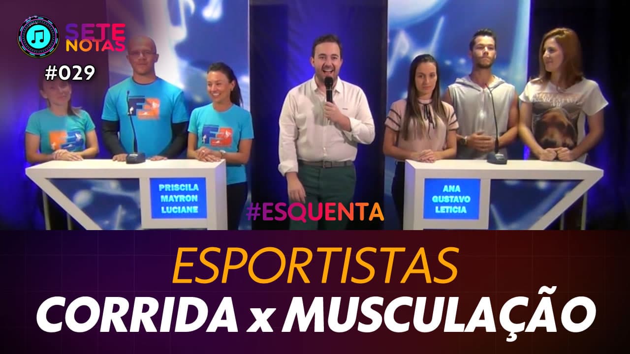 ASSISTA: Esportistas – Corrida x Musculação – Sete Notas #029